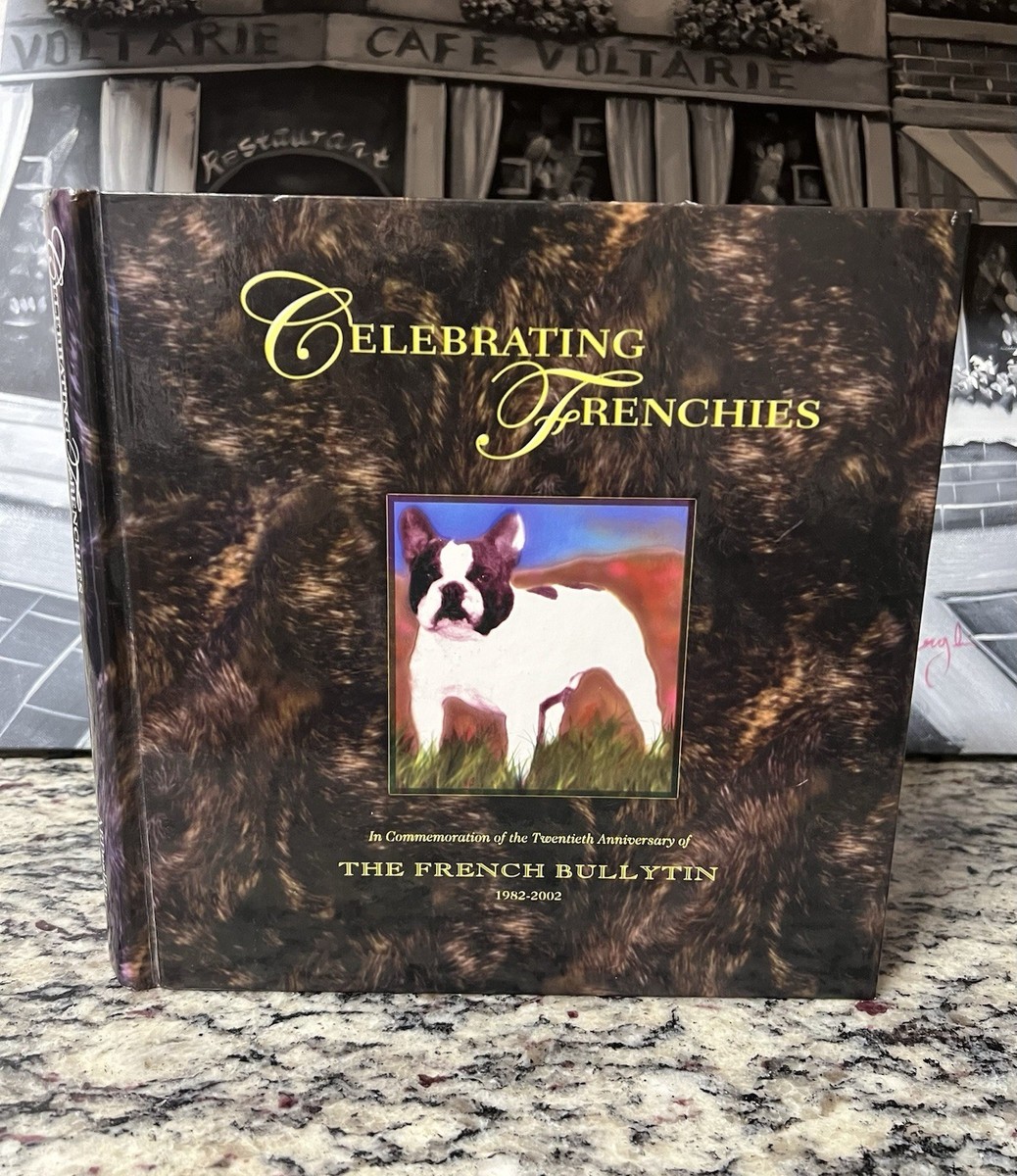 Celebrating Frenchies (French Bulldog) By Arlie Amarie Alford