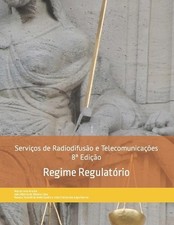 Servios de Radiodifuso e Telecomunicaes: Regime Regulat?rio by Jo?o Alberto de O