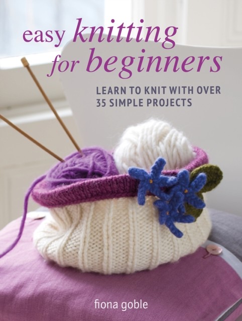 Easy Knitting for Beginners by Fiona Goble (Paperback Book)