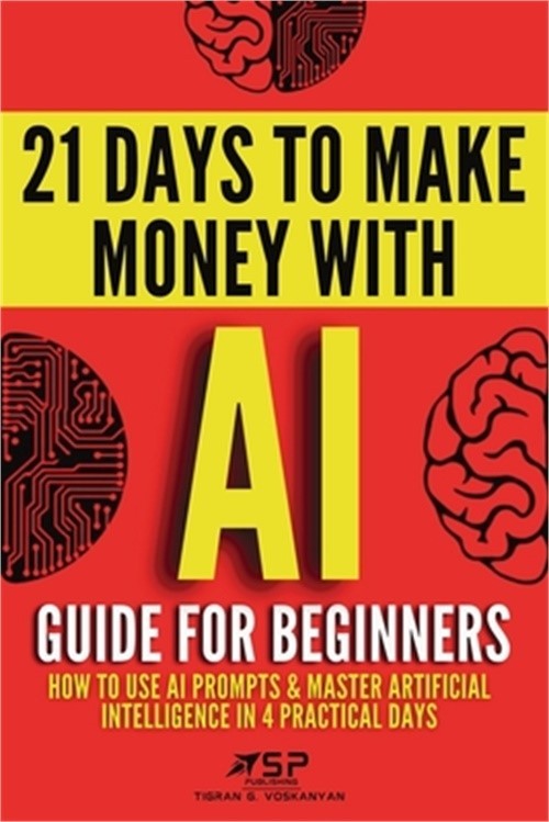 Ai Guide For Beginners: How To Use Ai Prompts &Amp; Master Artificial Intelligence I