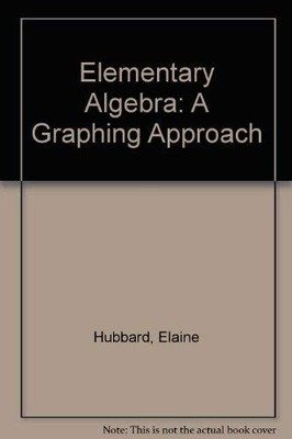 Elementare Algebra: Ein grafischer Ansatz - Hubbard, Elaine