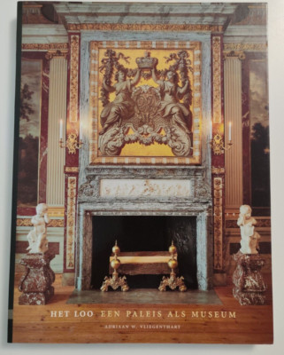 Het Loo Een Paleis Als Museum By Adriaan W. Vliegenthart PB Dutch
