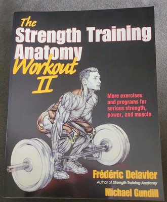 The Strength Training Anatomy Workout II: Building Strengt... by Michael Gundill