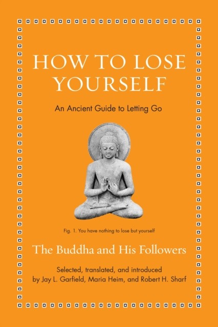 How to Lose Yourself by The Buddha (Hardback Book)