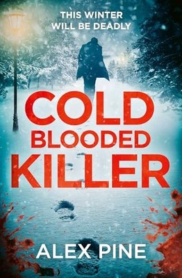 Cold Blooded Killer: the chilling NEW th..., Pine, Alex