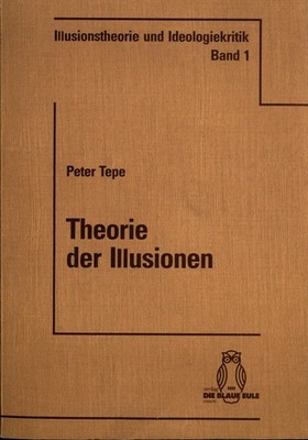 Theorie der Illusionen Tepe, Peter: