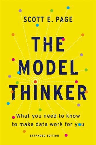 Model Thinker : What You Need to Know to Make Data Work for You by Scott E. Page - Picture 1 of 1