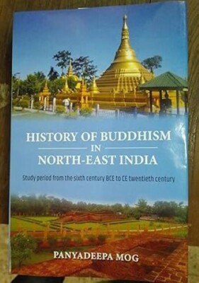 History of Buddhism in North-East India: Study Period from the Sixth century BCE