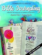 Complete Guide to Bible Journaling: Creative Techniques to Express Your Faith...