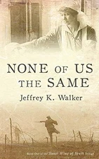 NONE OF US THE SAME (SWEET WINE OF YOUTH) By Jeffrey K. Walker **BRAND NEW**