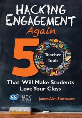 Hacking Engagement Again: 50 Lehrer-Tools, die Schüler dazu bringen, Ihre...