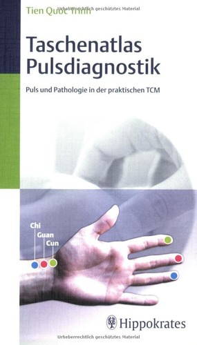 Taschenatlas der Pulsdiagnostik: Puls und Pathologie in der praktischen TCM Trin
