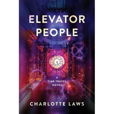Elevator People : a Time Travel Novel -  NEW Charlotte Laws 2025