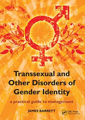Transsexual and Other Disorders of Gender Identity: A Practical Guide to Mana...