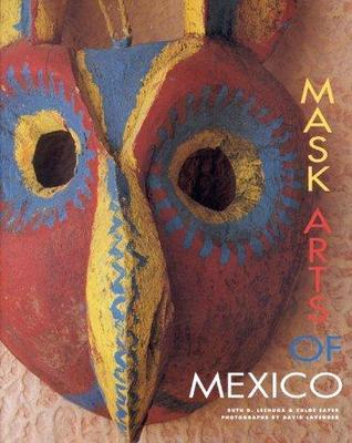 Mask Arts of Mexico by Ruth Lechuga;  Chloe Sayer