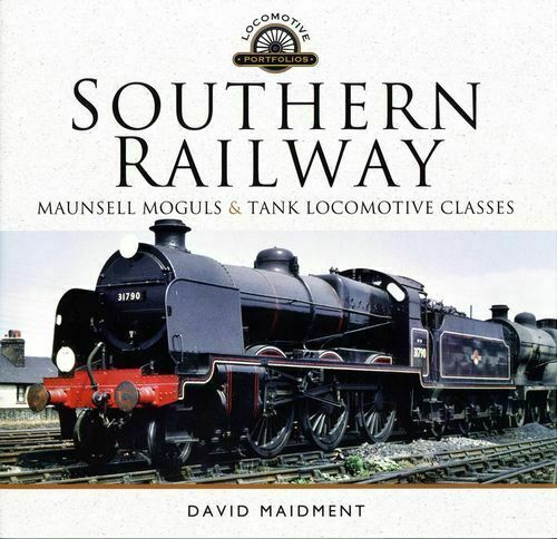 NEW Southern Railway, Maunsell Moguls and Tank Locomotive Classes Hardback Book