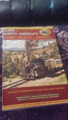 Guide to North America's Tourist Railways and Museums (Complete Directory of...