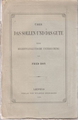 Buch: Über das Sollen und das Gute, Bon, Fred. 1898, Verlag Wilhelm Engelmann
