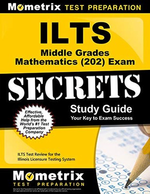 ILTS MIDDLE GRADES MATHEMATICS (202) EXAM SECRETS STUDY By Mometrix Illinois