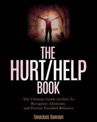 The Hurt/Help Book: The Ultimate Guide on How To Recognize, Eliminate, an - GOOD