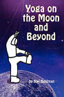 Yoga on the Moon and Beyond by Joel Goldman (Paperback / softback, 2009)