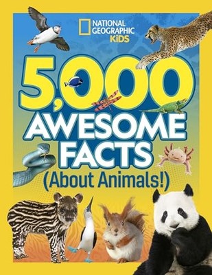 5,000 Awesome Facts About Animals, National Geographic
