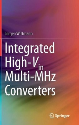 Integrated High-Vin Multi-MHz Converters by J?rgen Wittmann (English) Hardcover 