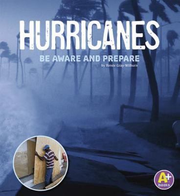 Hurricanes: Be Aware and Prepare (Weather Aware) by Gray-Wilburn, Renée, Good Bo