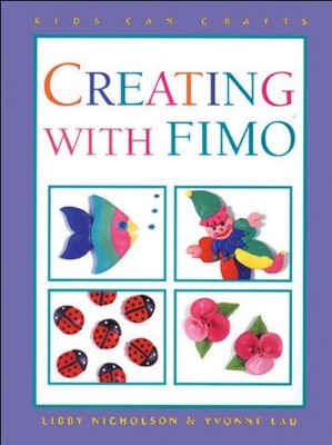 Creating with Fimo? (Kids Can Do It) - paperback Kids Can Press, Inc.