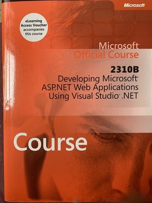 2310B Developing Microsoft ASP.NET Web Applications Using Visual Studio . NE...