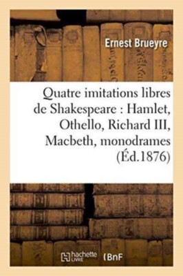 BRUEYRE-E - Quatre imitations libres de Shakespeare   Hamlet Othello - X555z
