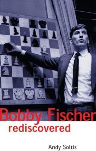 BOBBY FISCHER REDISCOVERED, Soltis, Andy, Excellent Book