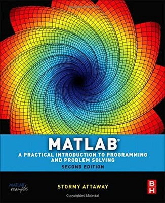 Matlab: A Practical Introduction to Programming and by Stormy Attaway 0123850819
