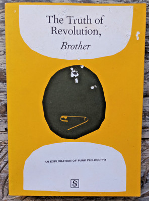 THE TRUTH OF REVOLUTION, BROTHER: The Philosophies of Punk by Robin Ryde,...