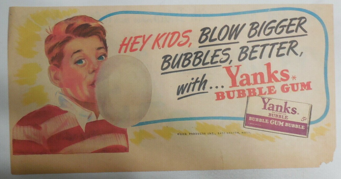 Yanks Bubble Gum Ad Hey Kids Blow Bigger Bubbles ! 1940's Size 7.5 x