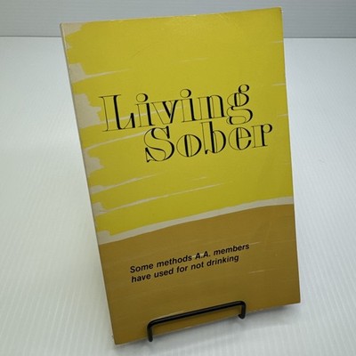 Living Sober some methods A. A. members have used 1990 PB Alcoholics Anonymous
