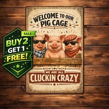 Welcome To Our Pig Cage Cluckin Crazy 8x12 Aluminum Tin Metal Sign