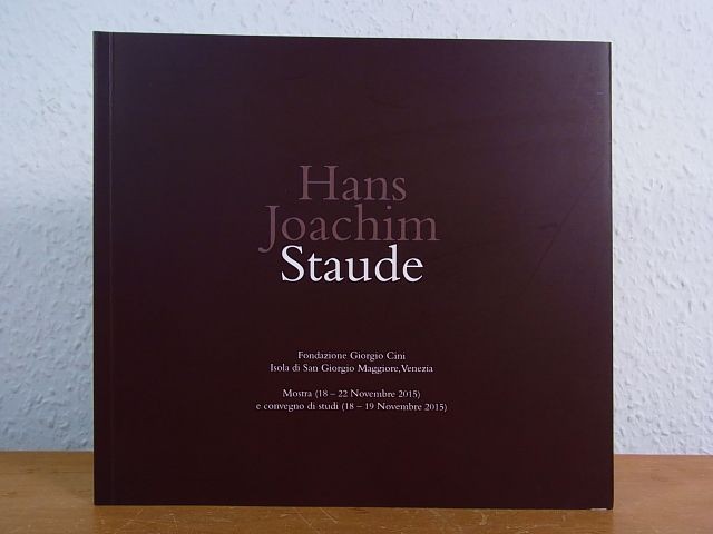 Hans Joachim Staude. Mostra Fondazione Giorgio Cini, Isola di San Giorgio Maggio