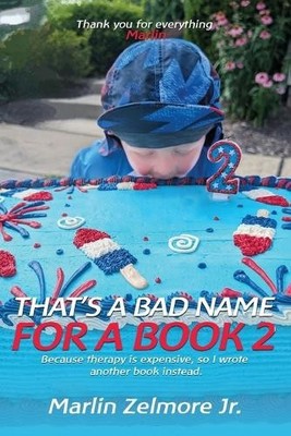 Thats A Bad Name For A Book 2: Because therapy is expensive  so I wrote anoth...