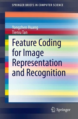 Yongzhen Huang (u. a.) | Feature Coding for Image Representation and Recognition