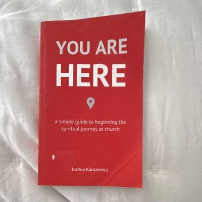 You Are Here Joshua Kansiewicz PB CreateSpace Religion Christian Life Guide