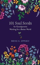 Epperly - 101 Soul Seeds for randparents Workin for a Better World - N - X555z