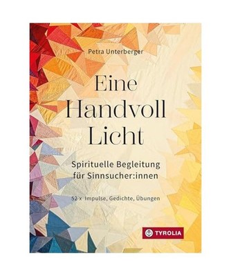 Eine Handvoll Licht: Spirituelle Begleitung für Sinnsucher:innen. Eine besinnli