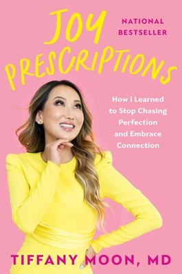Joy Prescriptions: How I Learned to Stop Chasing Perfection and Embrace Conn...