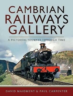Cambrian Railways Gallery: A Pictorial Journey Through Time by David...