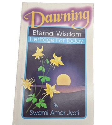 Dawning Eternal Wisdom Heritage Today Swami Amar Jyoti 1991 First Edition