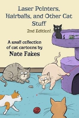 Nate Fakes Laser Pointers, Hairballs, and Other Cat Stuff - 2nd Ed (Taschenbuch)