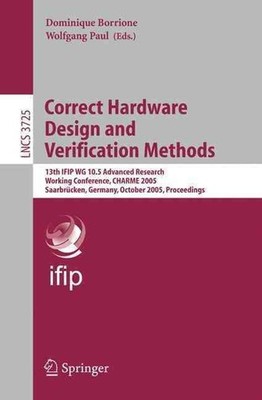 Correct Hardware Design and Verification Methods: 13th IFIP WG 10.5Advanced Rese