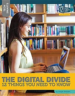The Digital Divide: 12 Things You Need to Know Hardcover Angie Sm