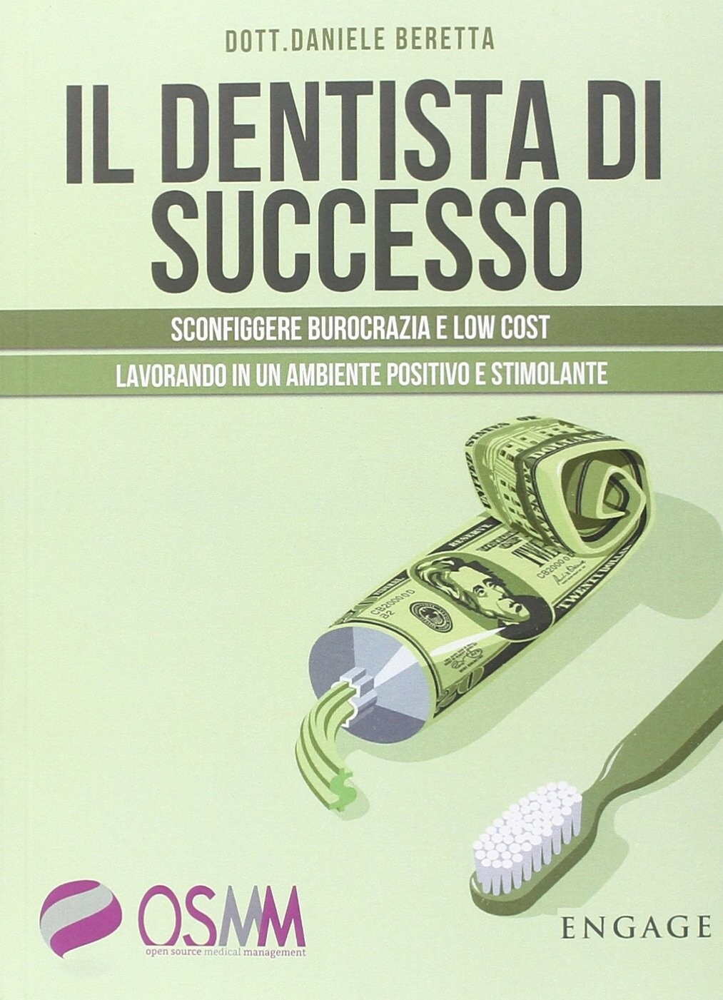 Il dentista di successo. Sconfiggere burocrazia e low cost lavorando in un ambie